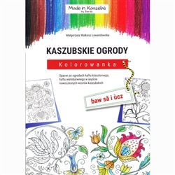 The "KASHUBIAN GARDENS" coloring book aims to present the history of the creation of Kashubian art in an easy and pleasant way. It is an invitation to a three-stage walk through the Kashubian gardens, during which we will learn in an interesting way the