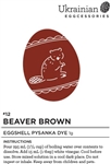 Non-edible chemical dye. Beaver Brown is a neutral natural colour that is a must for trypillian designed pysanky. On a white or brown egg, Beaver Brown and Orca Black are wonderful combinations that's perfect for a trypillian pysanka. However, Beaver Brow