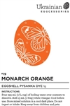 Non-edible chemical dye. This new “Monarch Orange” was a request of a customer to make a darker orange dye. Use this eggshell dye for any Halloween jack-o-lantern pysanky, butterfly designs as well as providing a beautiful orange to any pysanka design you