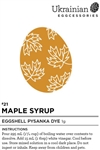 Non-edible chemical dye.  Maple Syrup is a warm brown that is perfect for trypillian designed pysanky. On a white or brown egg, Maple Syrup holds its own.
