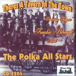Theres a Tavern In The Town by "Dancing Fingers" Frankie Berendt and The Polka All Stars