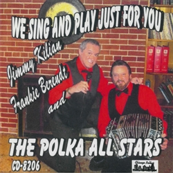 We Sing and Play Just For You by The Polka All Stars featuring Jimmy Killian and Frankie Berendt.