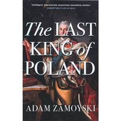 The last king of Poland owed his throne largely to his youthful romance with the future Catherine the Great of Russia. But Stanislaw Augustus was nobody's pawn. He was an ambitious, highly intelligent and complex character, a dashing figure in the finest