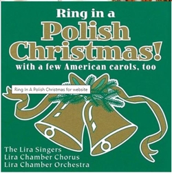 A definitive collection of Polish carols performed by the Lira Singers female ensemble and the Lira Orchestra with handbells. Includes "Lulajze Jezuniu", " Bog sie rodzi", Wsrod nocnej ciszy", "Przystapmy do szopy", "Gdy sie Chrystus rodzi", "Oj Maluski",