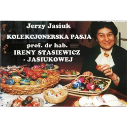 Color booklet with examples of pisanki from a passionate collector - Professor Ireny Stasiewicz-Jasiukowej. Polish language text only.