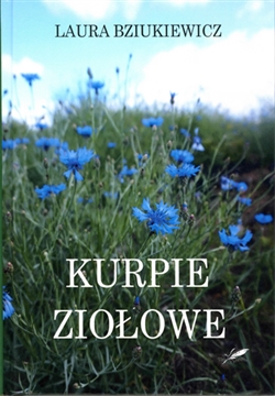 88 herbs from Kurpie fields and meadows, over 450 recipes for their use, properties and contraindications  as well as interesting facts about traditional Kurpie applications - this is the result of two years of work by the Author - Laura Bziukiewicz