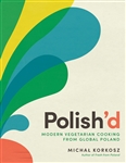 Polish'd: Modern Vegetarian Cooking from Global Poland, - Hardcover