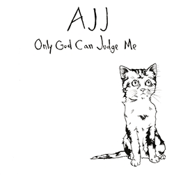 AJJ - Only God Can Judge Me + More 12"