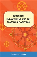 Dzogchen: Empowerment and the Practice of Ati Yoga
