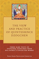 The View and Practice of Quintessence Dzogchen, Three Rare Texts on Nyingthig Dzogchen from Dza Patrul's Collected Works