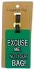 Luggage Tag - Excuse Me, Not Your Bag