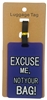 Luggage Tag - Excuse Me, Not Your Bag