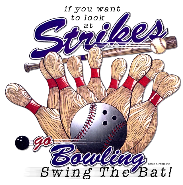 If you want to look at strikes Go Bowling!