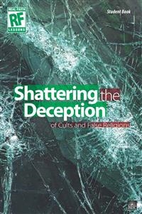 Shattering the Deception of Cults & False Religions Sr High Devotional