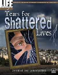 Tears for Shattered Lives: Jeremiah and Lamentations Adult Leader's Guide
