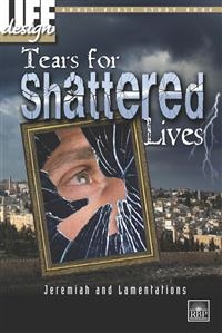 Tears for Shattered Lives: Jeremiah and Lamentations Adult Student Book