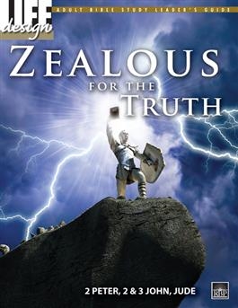Zealous for the Truth: 2 Peter, 2 & 3 John, Jude Adult Leader's Guide
