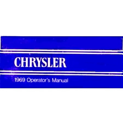 Chrysler Corp. authorized reprint of the original factory owner/operator manual for all 1969 Chrysler Newport - New Yorker - Town/Country - 300