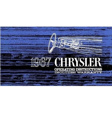Chrysler Corp. authorized reprint of the original factory owner/operator manual for all 1967 Chrysler Newport - New Yorker - Town/Country - 300