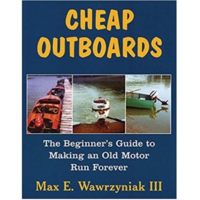 Cheap Outboards: The Beginner's Guide to Making an Old Motor Run Forever