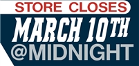 Store Closes March 10th @ Midnight