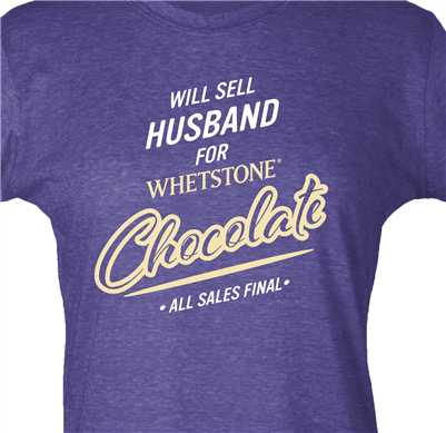 Woman's T-Shirt "Will Sell Husband for Whetstone Chocolate"