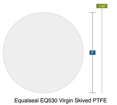 Equalseal EQ530 Virgin Skived PTFE -  1/32" Thick - Disc -  8" OD