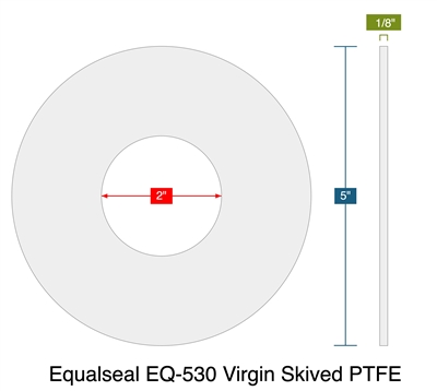 Equalseal EQ-530 Virgin Skived PTFE - Ring Gasket -  1/8" Thick - 2" ID - 5" OD