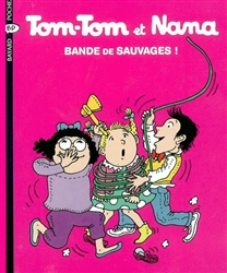 Tom-Tom et Nana Tome 06: Bande de sauvages !