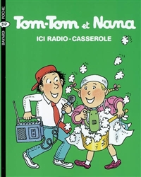 Tom-Tom et Nana Tome 11: Ici radio-casserole
