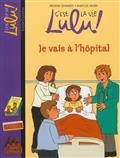 C'est la vie Lulu! Vol. 29. Je vais à l'hôpital