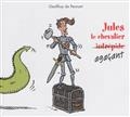 Jules le chevalier agaçant- Geoffroy de Pennart-