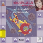 Bientôt, je lis. Le crocodile cosmonaute