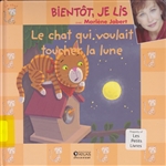 Bientôt, je lis. Le chat qui voulait toucher la lune.