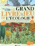 Le grand livre-jeu de l'écologie : à la découverte des gestes malins pour sauver la planète