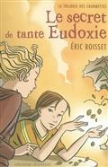 La trilogie des Charmettes, Vol. 1. Le secret de tante Eudoxie