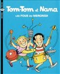 Tom-Tom et Nana Tome 09: Les fous du mercredi