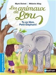 Les animaux de Lou - Tu es libre, petit éléphant!