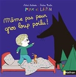 Max et Lapin - Même pas peur gros loup poilu!