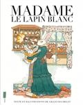 Madame le Lapin Blanc, texte et illustrations Gilles Bachelet