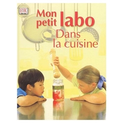 Mon petit labo
Volume 2, Dans la cuisine