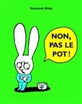 Non, pas le pot! Stephanie Blake