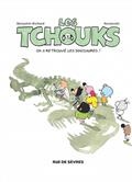 Les Tchouks, on a retrouvé les dinosaures