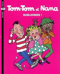 Tom-Tom et Nana Tome 32: Subliiiimes !