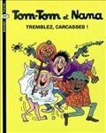 Tom-Tom et Nana Tome 26: Tremblez, carcasses !