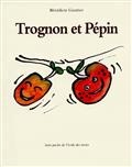 Trognon et Pépin