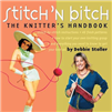 Stitch 'N Bitch: The Knitter's Handbook