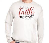 Walk By Faith Crewneck - 2 Corinthians 5:7