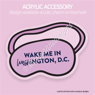 Acrylic Accessory | Wake me in Washington