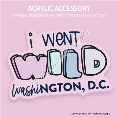 Acrylic Accessory | I Went Wild DC